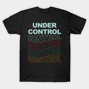 Under Control T-Shirt